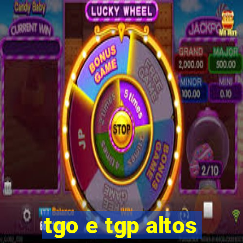 tgo e tgp altos